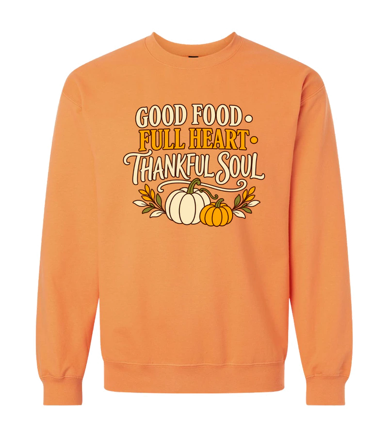 front view of Good Food, Full Heart, Thankful Soul on Tangerine Gildan SF000 Softstyle Midweight Crewneck Sweatshirt