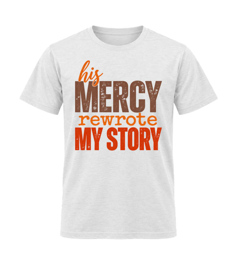 front view of His Mercy Rewrote My Story on White Gildan 64000 Softstyle Shirt