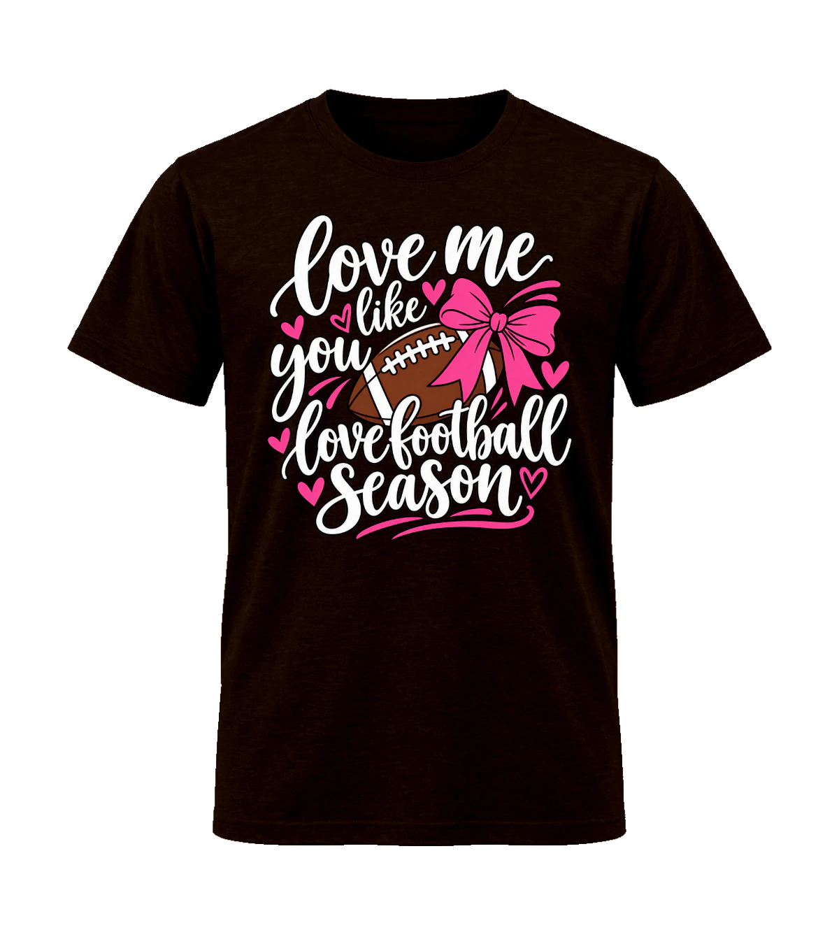 front preview of Love Me Like You Love Football Season on Dark Chocolate T-shirt