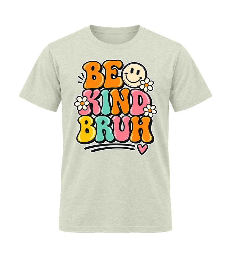 front view of Be Kind Bruh on Natural Gildan 64000 Softstyle Shirt