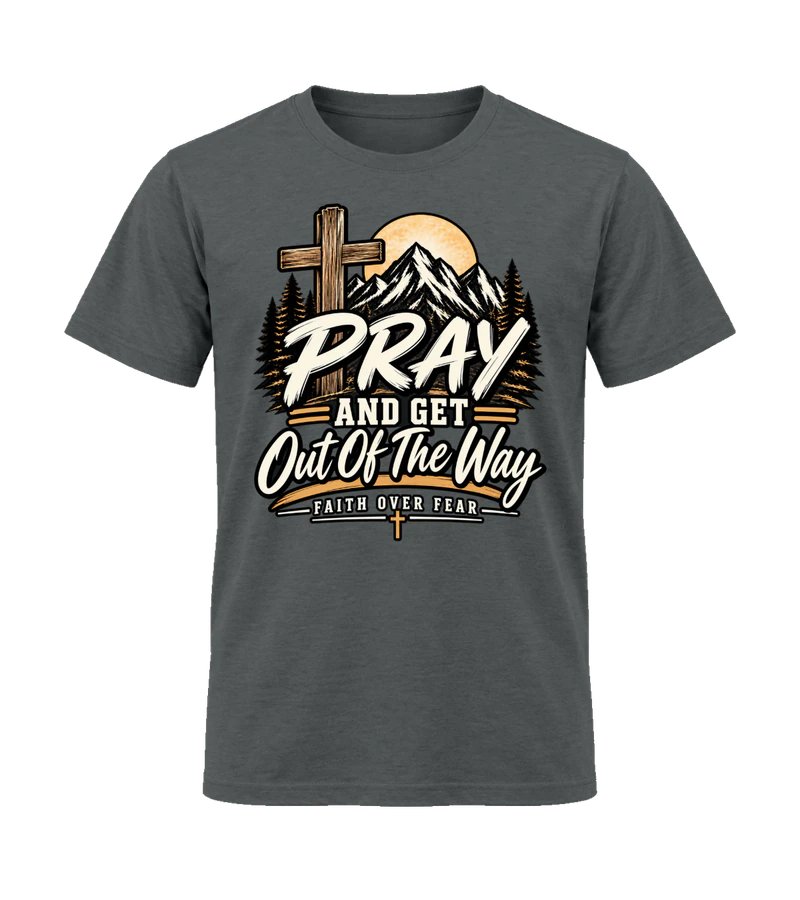 front view of Pray and Get Out Of The Way on Charcoal Gildan 64000 Softstyle Shirt
