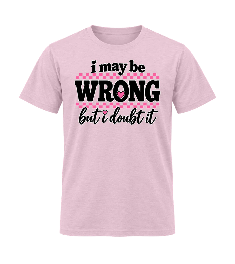 front view of I May Be Wrong But I Doubt It on Light Pink Gildan 64000 Softstyle Shirt