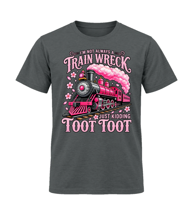 front view of I'm Not Always A Train Wreck on Charcoal Gildan 64000 Softstyle Shirt