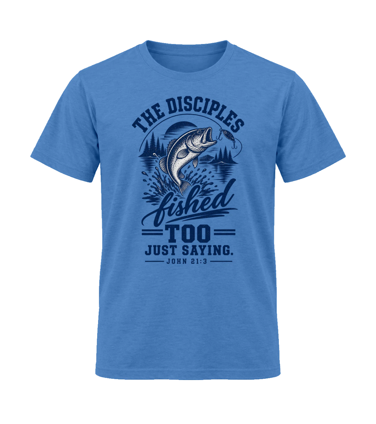 front preview of The Disciples Fished Too Just Saying on Heather Royal T-shirt