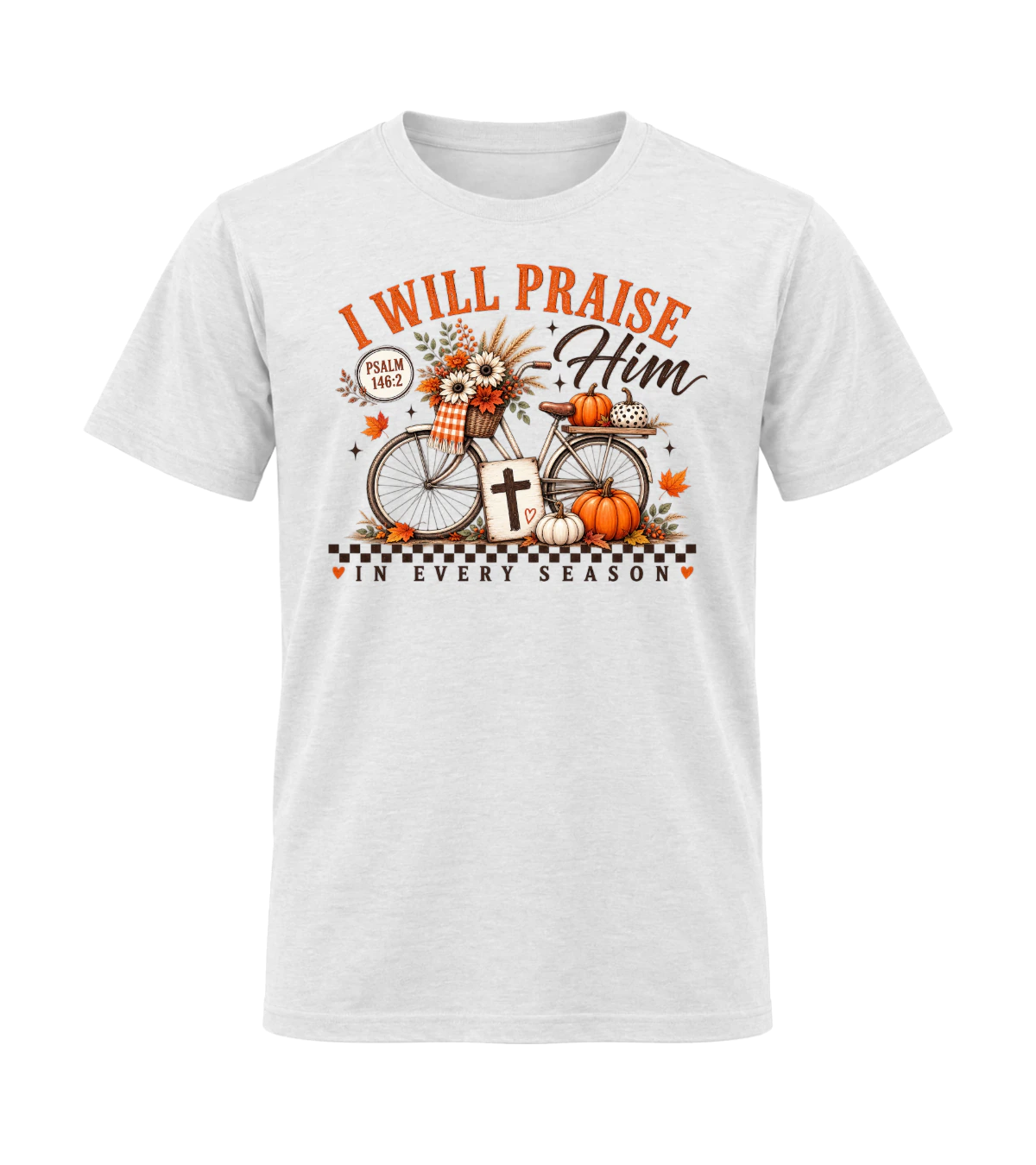 front preview of I Will Praise Him In Every Season on White T-shirt