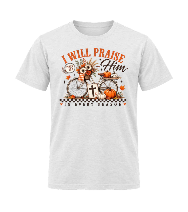 front view of I Will Praise Him In Every Season on White Gildan 64000 Softstyle Shirt
