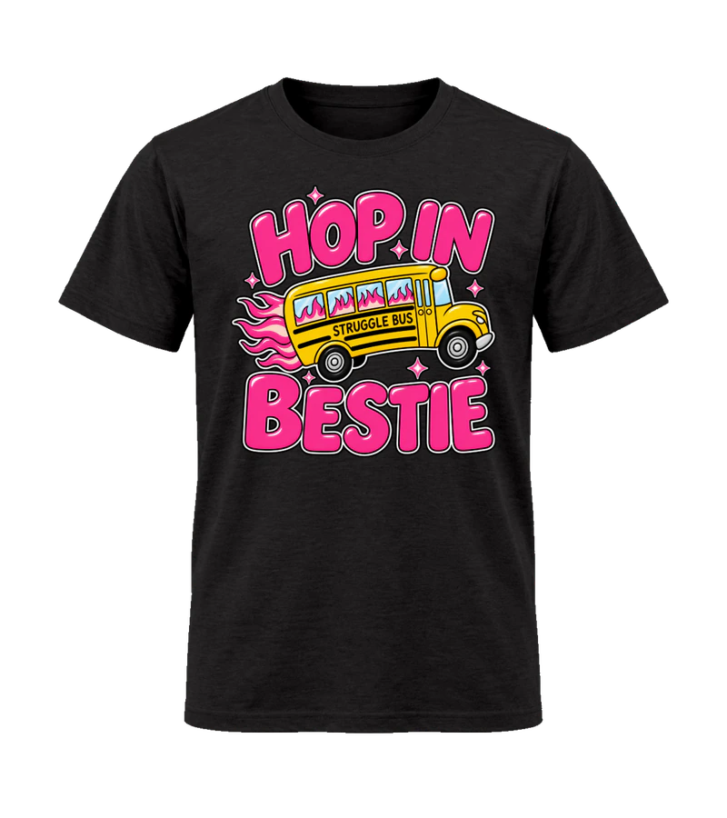 front view of Hop In Bestie (Struggle Bus) on Black Gildan 64000 Softstyle Shirt