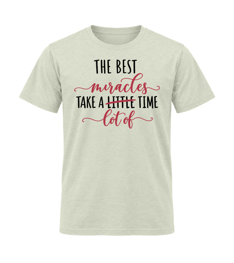 front view of The Best Miracles Take A Lot (Little) of Time on Natural Gildan 64000 Softstyle Shirt