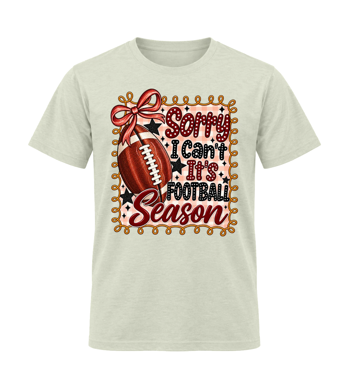 front preview of Sorry I Can't It's Football Season on Natural T-shirt