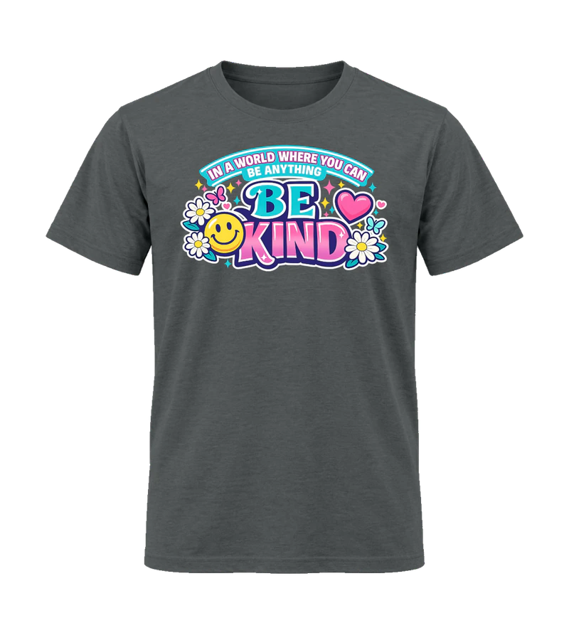 front view of In A World Where You Can Be Anything Be Kind on Charcoal Gildan 64000 Softstyle Shirt