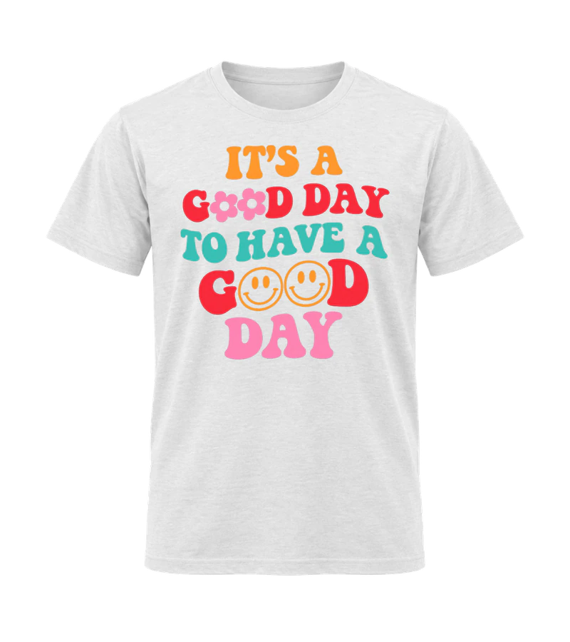 front view of It's A Good Day To Have A Good Day on White Gildan 64000 Softstyle Shirt